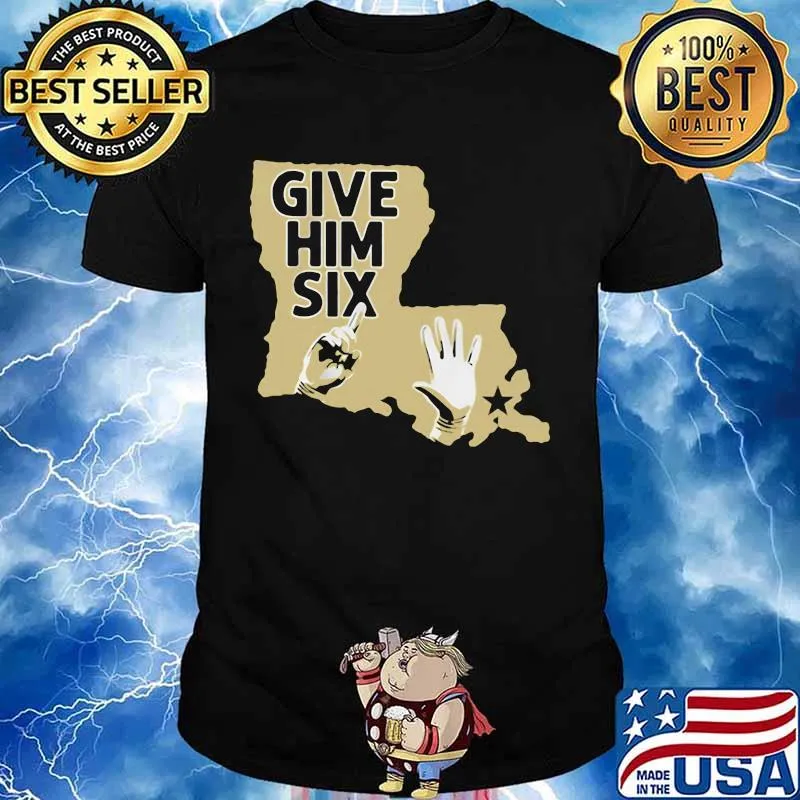 Give Him Six New Orleans Shirt