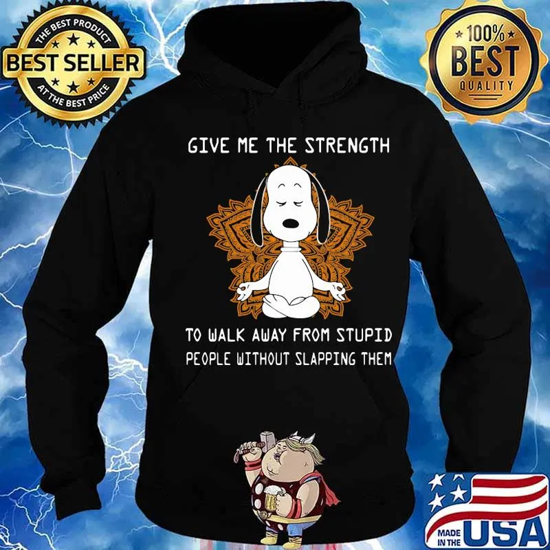 Give Me The Strength To Walk Away From Stupid People Without Slapping Them Snoopy Meditate Shirt Hoodie