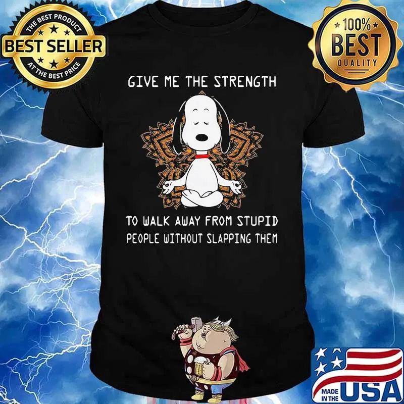Give Me The Strength To Walk Away From Stupid People Without Slapping Them Yoga Snoopy Meditate Shirt