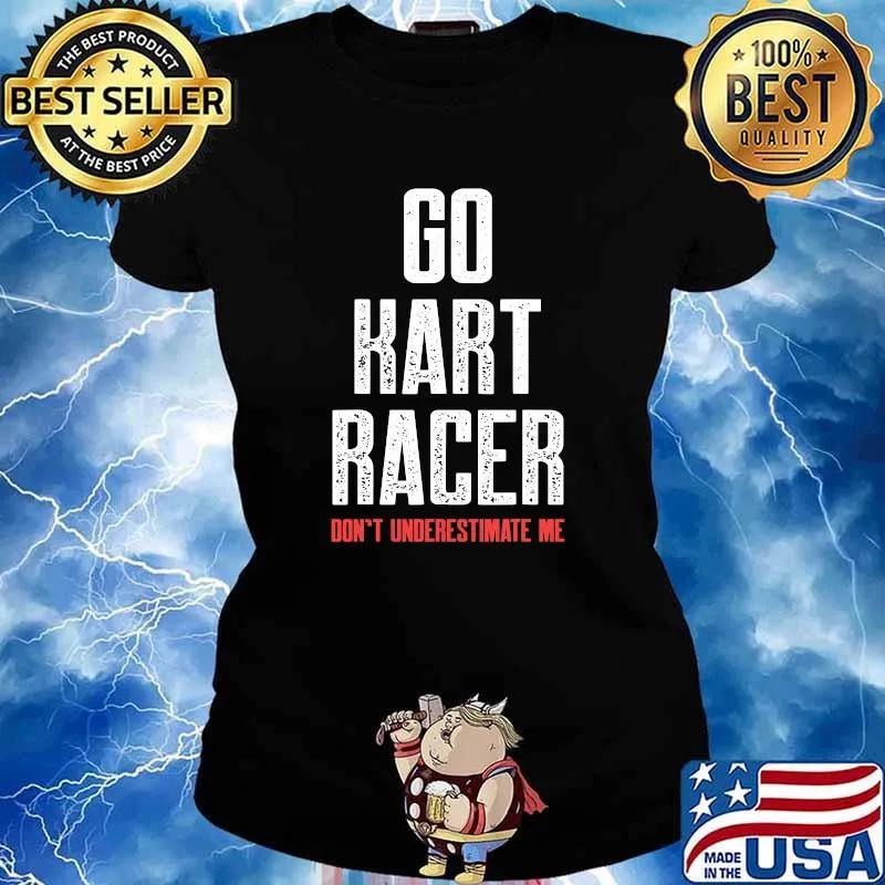Go Kart Racer Don’t Underestimate Me Karting Go-Cart Racer Shirt Ladies tee