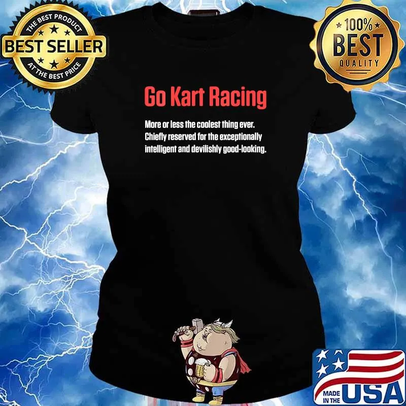 Go Kart Racing More Or Less The Coolest And Devilishly Good Looking Karting Go-Cart Racer Shirt Ladies tee