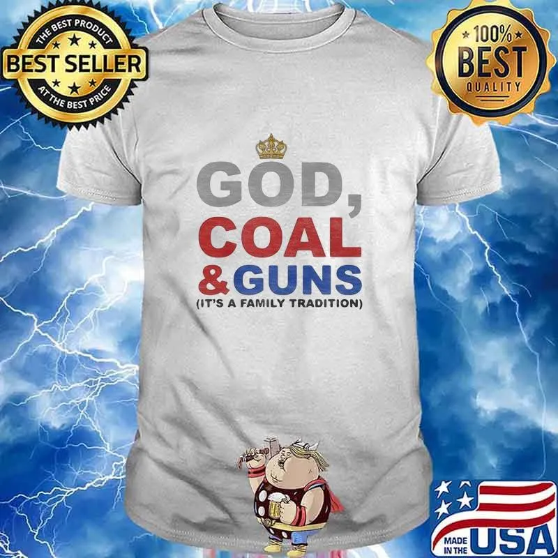 God, Coal & Guns it's a family tradition shirt