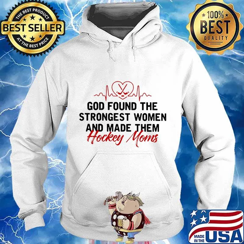 God Found The Strongest Women And Made Them Hockey Mom Heart Beat Shirt Hoodie