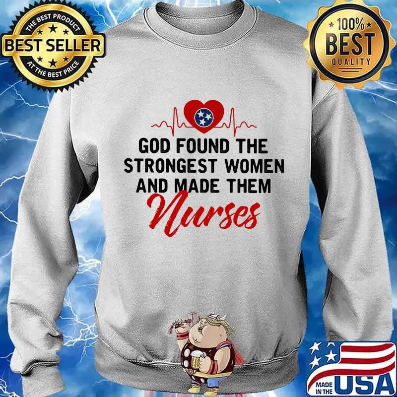 God Found The Strongest Women And Made Them Tennessee Nurse Heart Beat Shirt Sweater