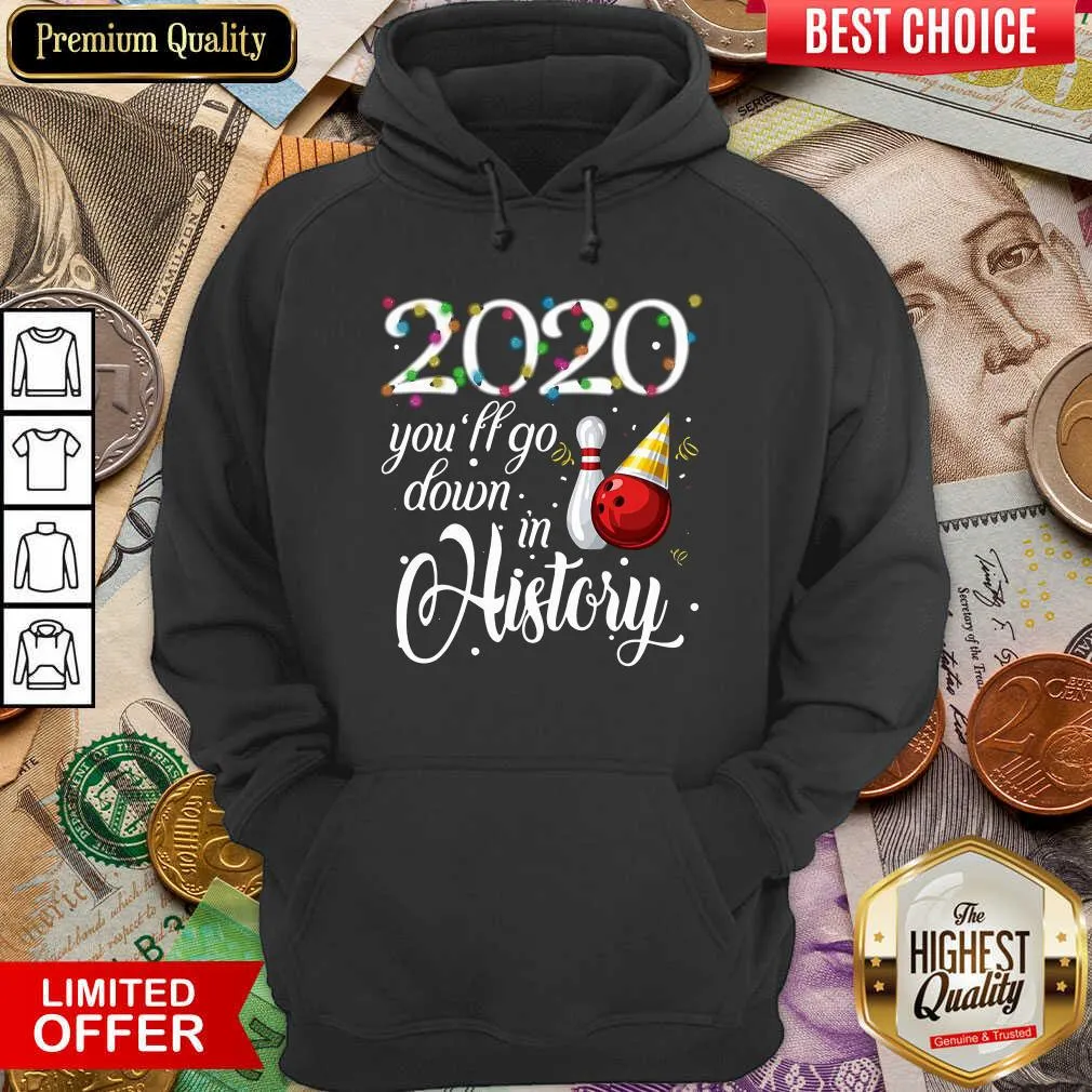 Good Bowling 2020 Youll Go Down In History Ugly Christmas Shirt - Image 3