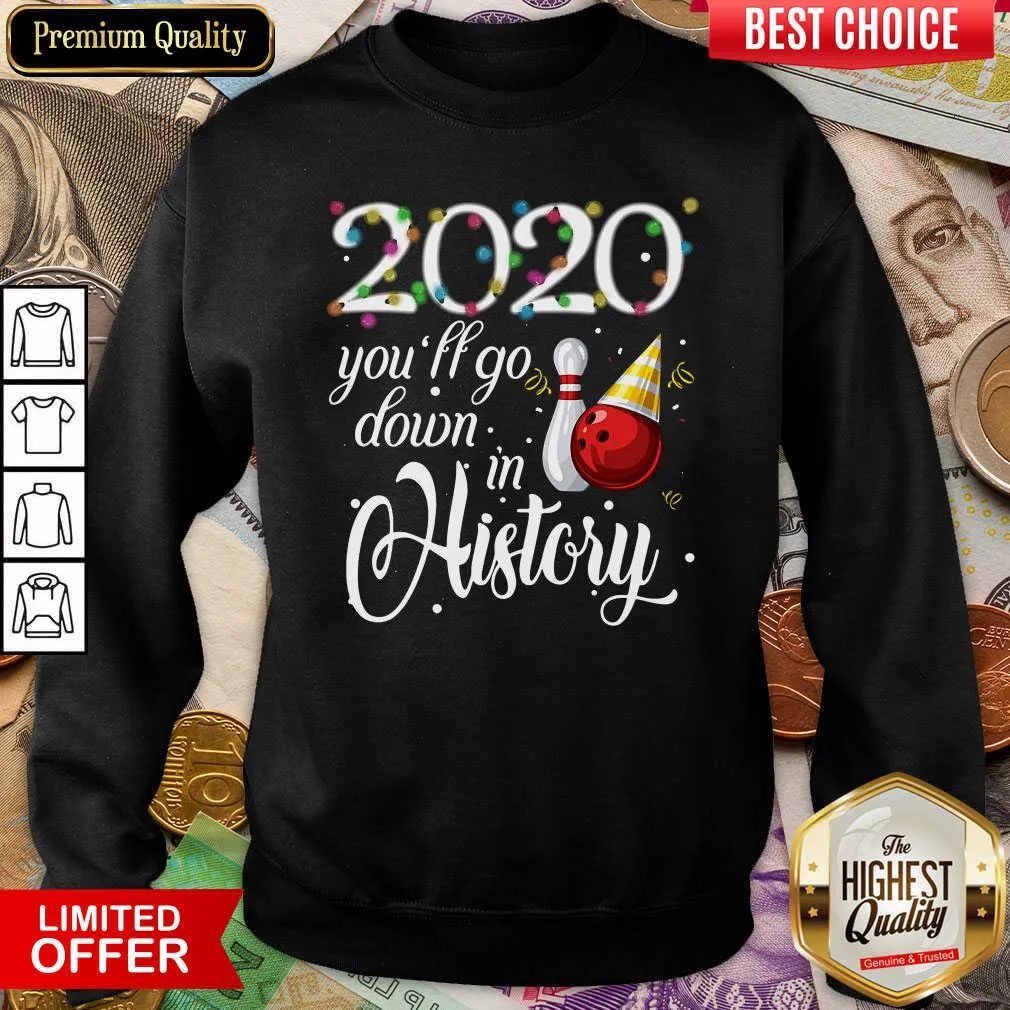 Good Bowling 2020 Youll Go Down In History Ugly Christmas Shirt - Image 2