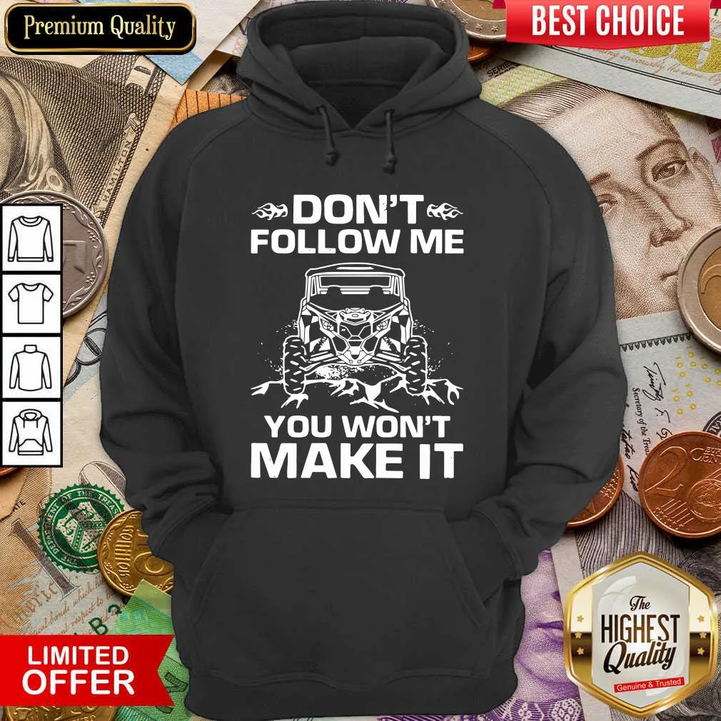 Good Dont Follow Me You Wont Make It Shirt - Image 5