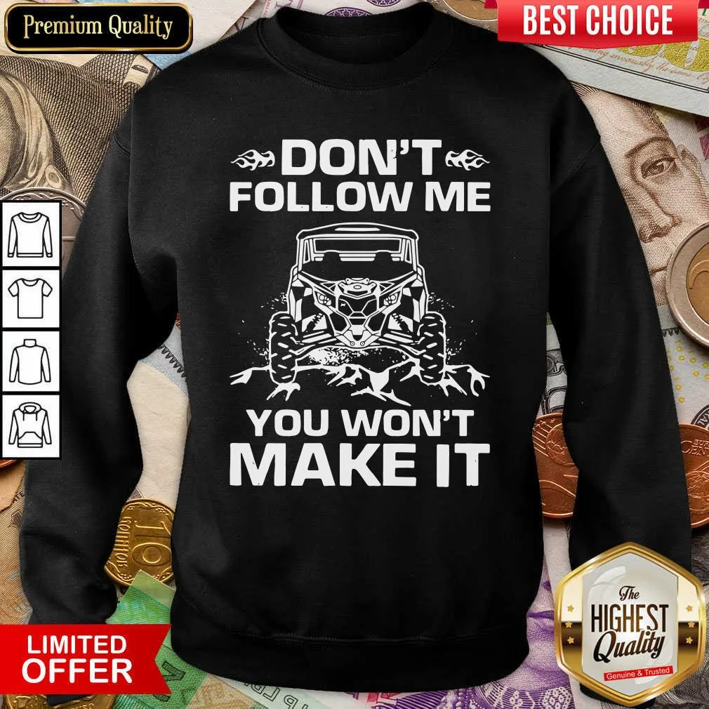 Good Dont Follow Me You Wont Make It Shirt - Image 4