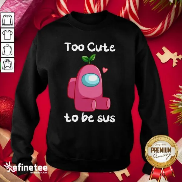 Good Impostor Among Us Too Cute To Be Sus Valentine Shirt - Image 4
