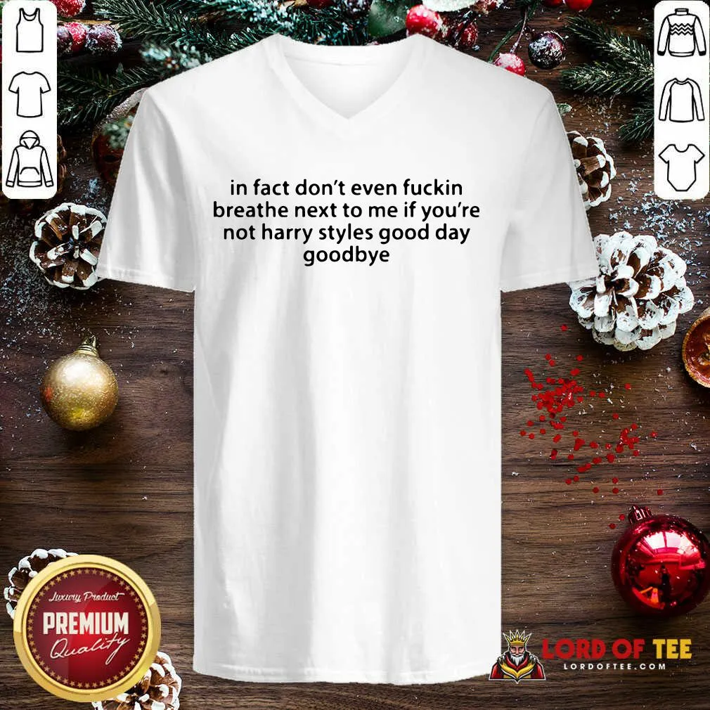 Good In Fact Dont Even Fuckin Breathe Next To Me If Youre Not Harry Styles Shirt - Image 5