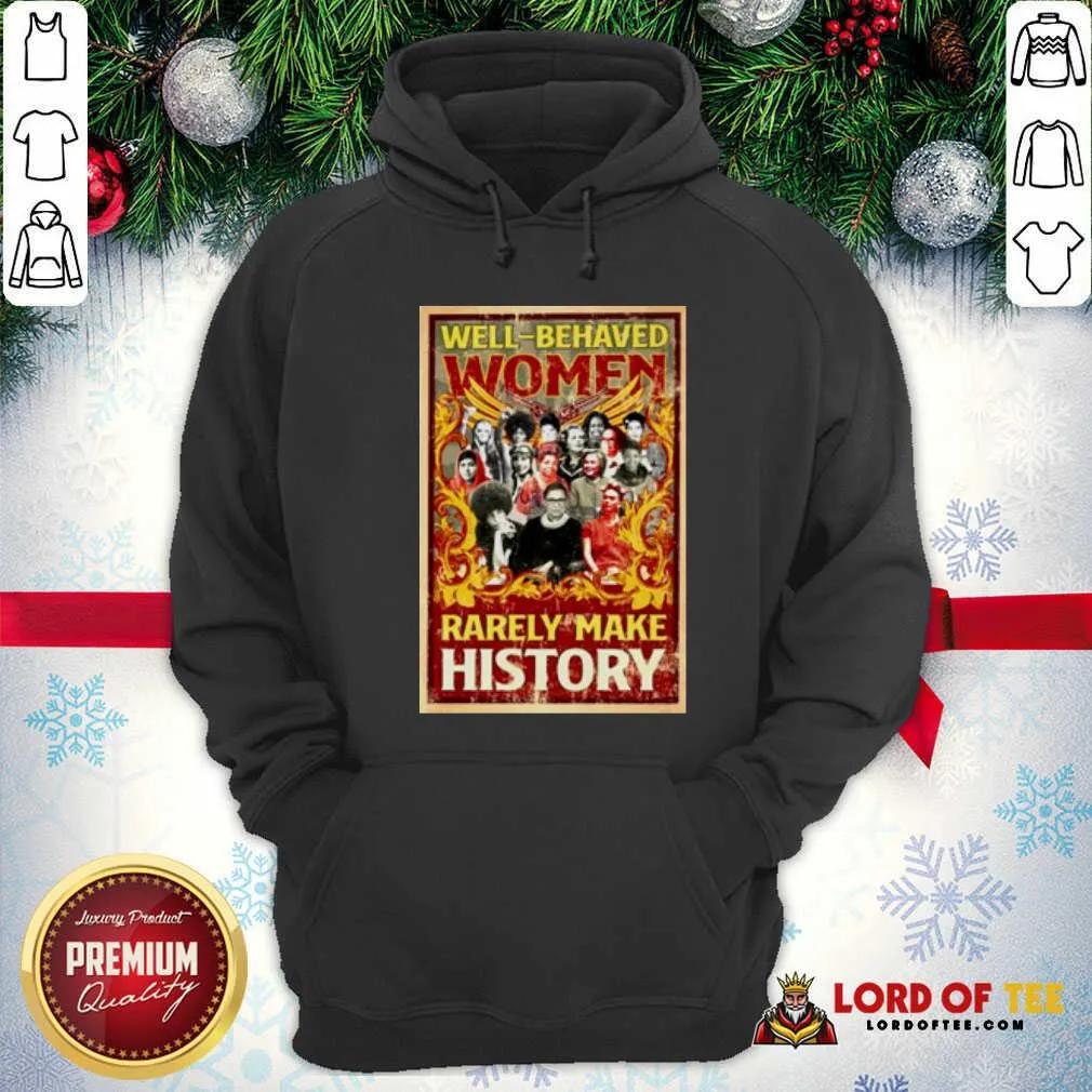 Good Ruth Bader Ginsburg Well-behaved Women Rarely Make History Shirt - Image 2