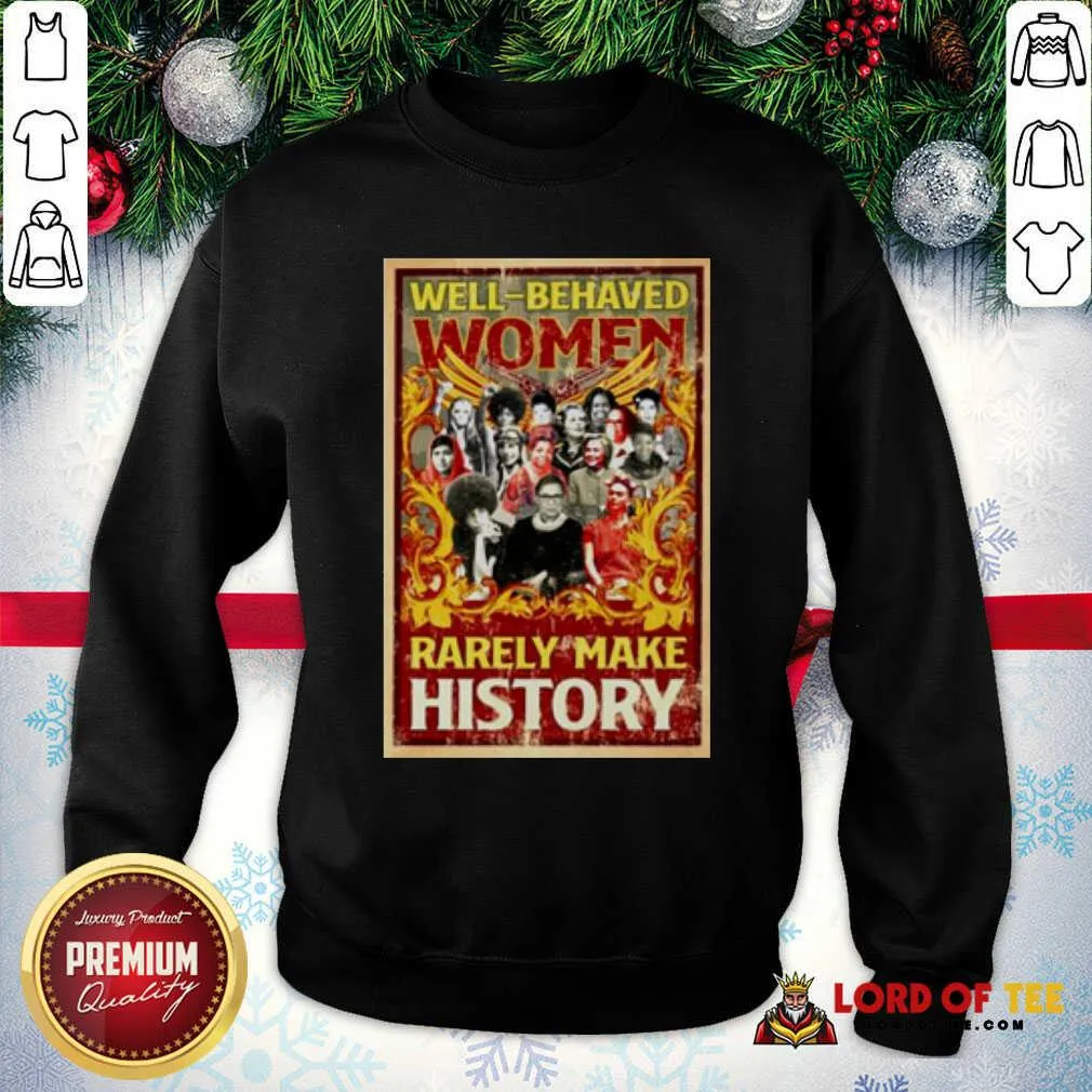 Good Ruth Bader Ginsburg Well-behaved Women Rarely Make History Shirt - Image 3