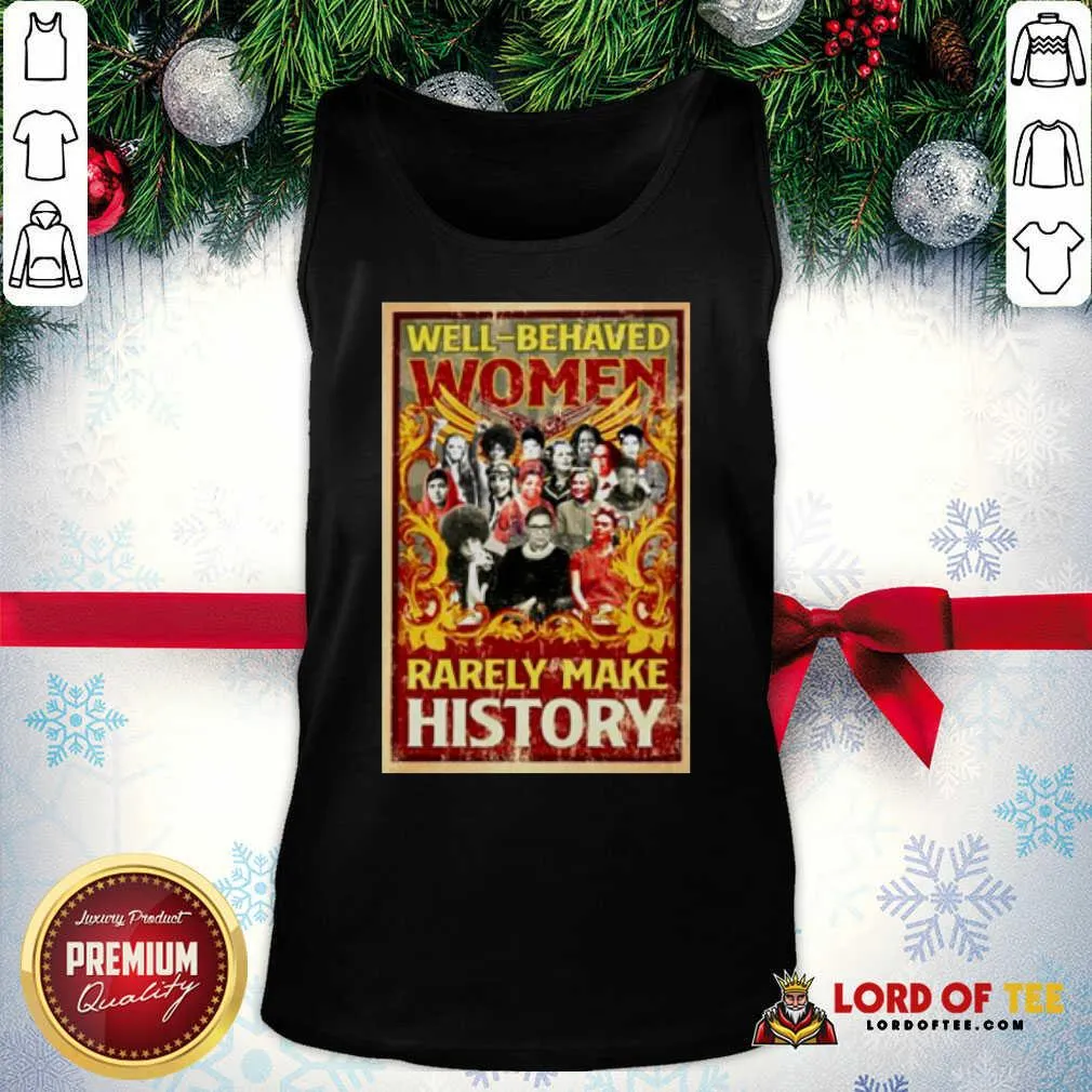 Good Ruth Bader Ginsburg Well-behaved Women Rarely Make History Shirt - Image 4