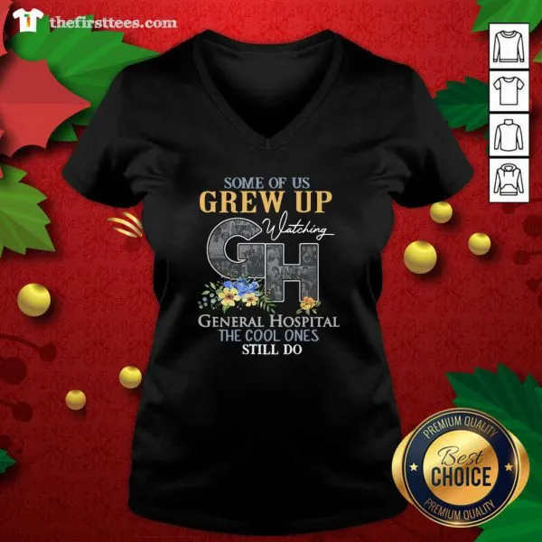 Good Some Of Us Grew Up Watching CH General Hospital The Cool Ones Still Do Shirt - Image 3