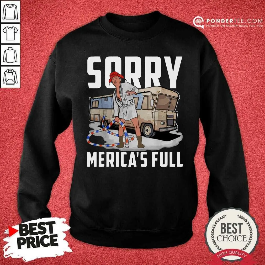 Good Sorry Mericas Full Trump Parody Of Shitters Full Shirt - Image 4