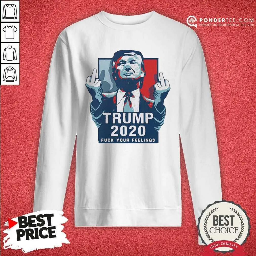 Good Trump 2020 Fuck Your Feelings 2021 Shirt - Image 4