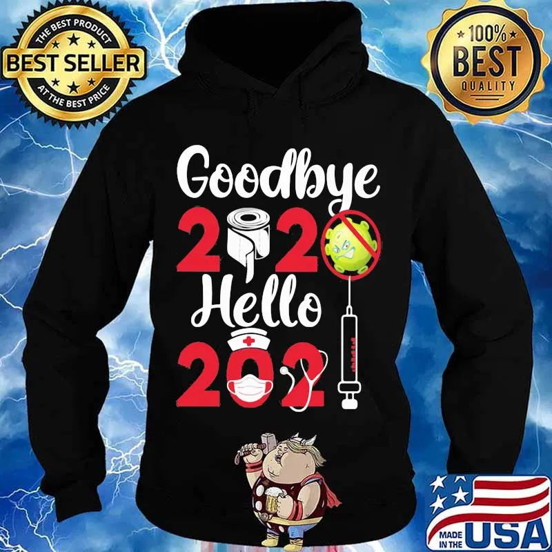 Goodbye 2020 Hello 2021 Happy Vaccine Shirt Hoodie