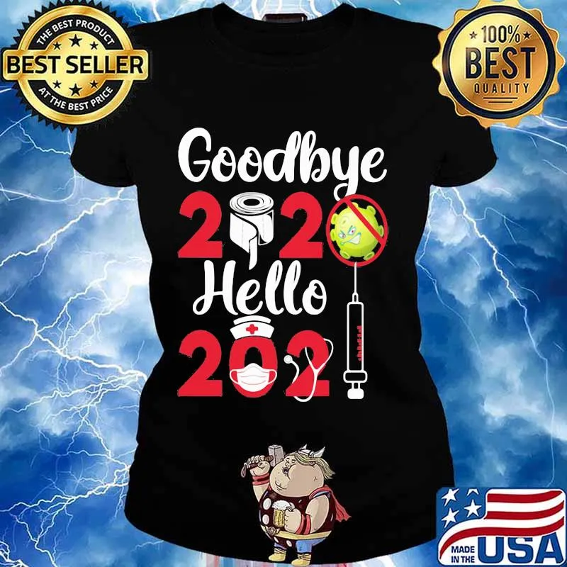 Goodbye 2020 Hello 2021 Happy Vaccine Shirt Ladies tee