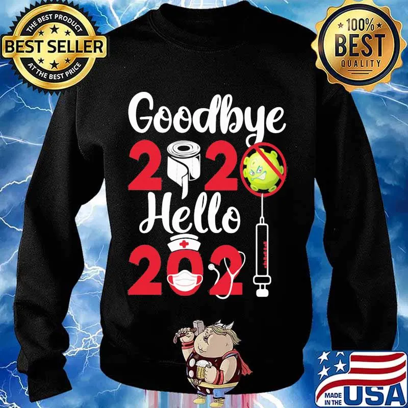 Goodbye 2020 Hello 2021 Happy Vaccine Shirt Sweater