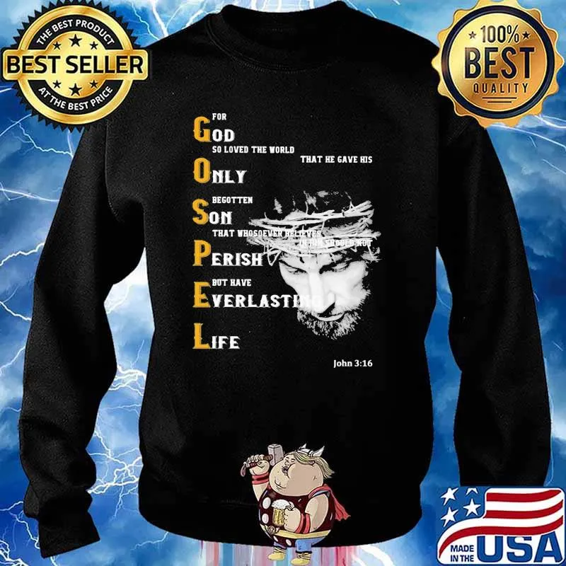 Gospel God Only Son Perish Everlasth Life Shirt Sweater