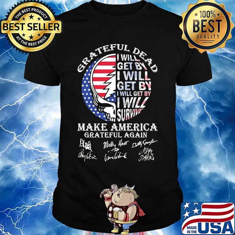 Grateful Dead I Will Get By I Will Survive Make America Signuature Skull Flag Shirt