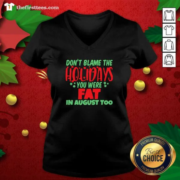 Grateful Dont Blame The Holidays You Were Fat In August Too Shirt - Image 3