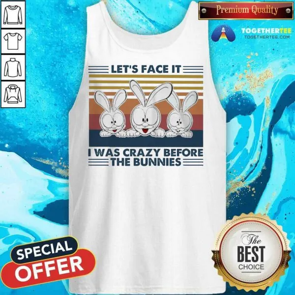 Great Lets Face It I Was Crazy Before T He Bunnies Shirt - Image 3