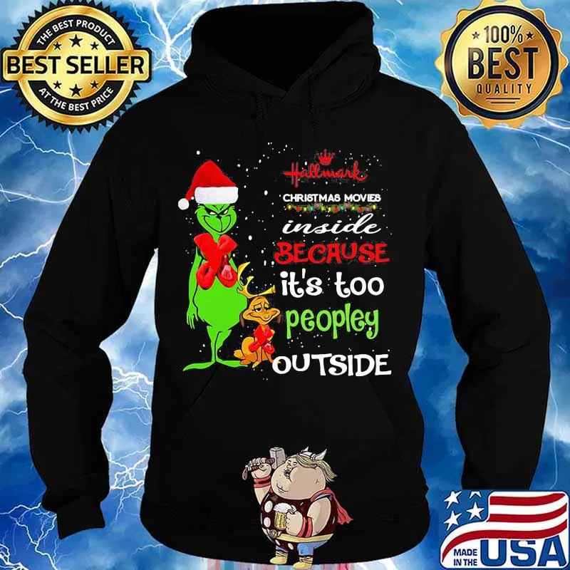 Hallwark Christmas Movies Inside Because It's Too Peopley Outside Xmas Shirt Hoodie