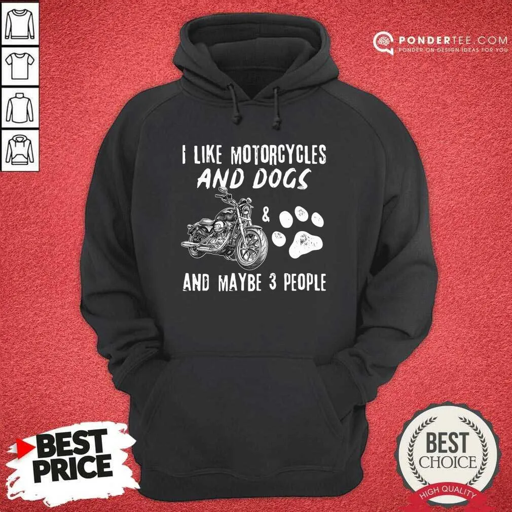 Happy I Like Motorcycles And Dogs And Maybe 3 People Shirt - Image 5