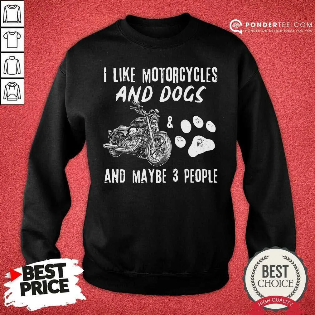 Happy I Like Motorcycles And Dogs And Maybe 3 People Shirt - Image 4