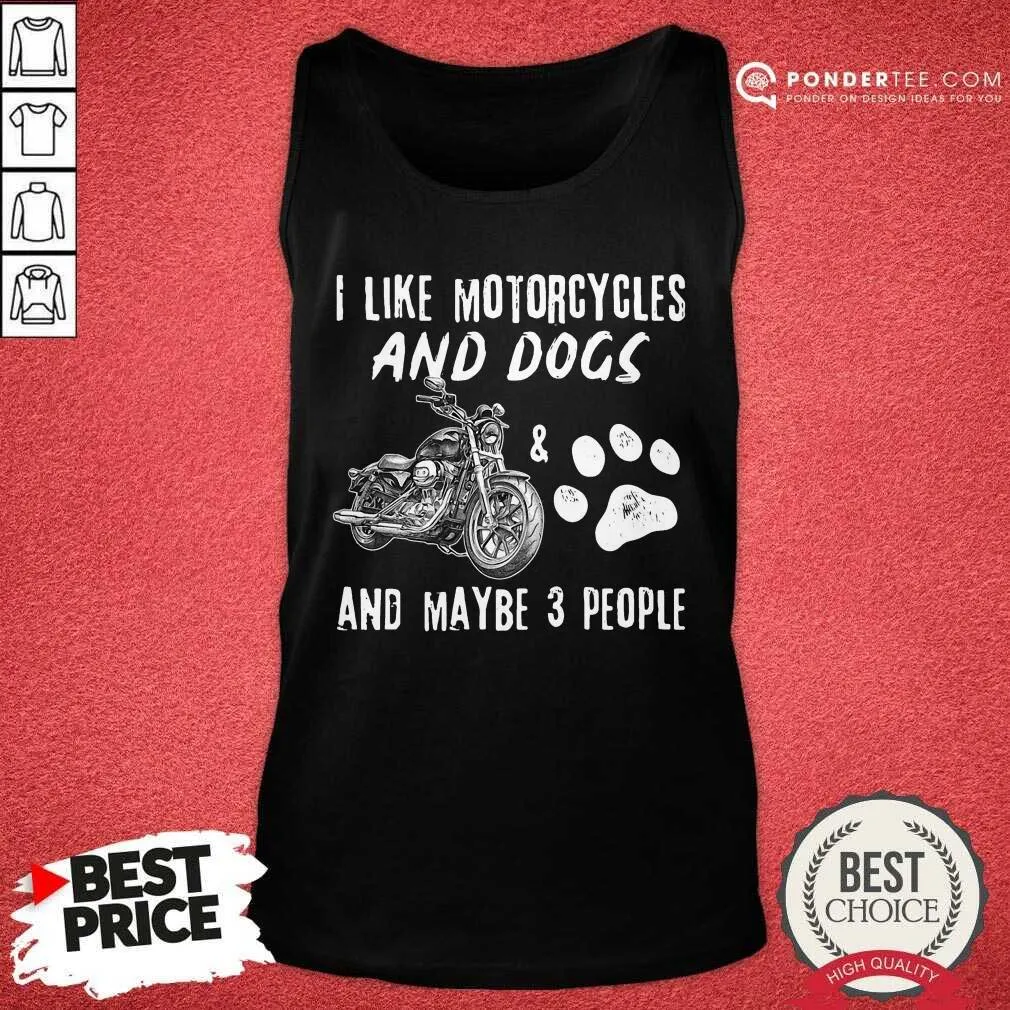Happy I Like Motorcycles And Dogs And Maybe 3 People Shirt - Image 2