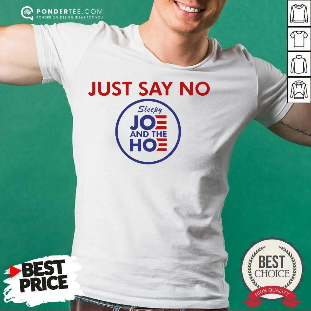 Happy Just Say No Sleepy Joe And Hoe Shirt