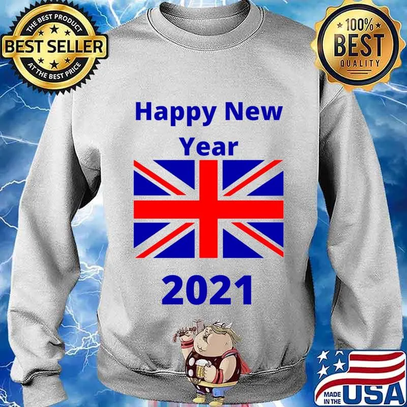 Happy New Year The 2021 United Kingdom Flag Shirt Sweater
