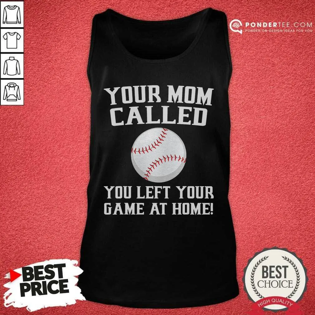 Happy Your Mom Called You Left Your Game At Home Baseball Shirt - Image 2