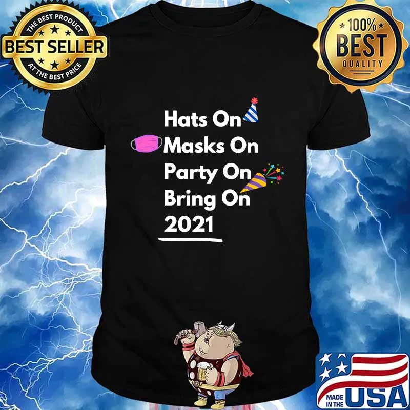 Hats On Masks On Party On Bring On 2021 Shirt