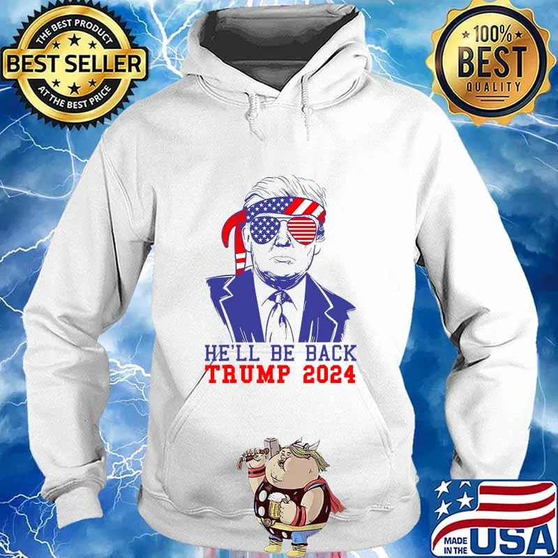 He’ll Be Back Trump 2024 Sunglasses Ribbon Ua Flag President Shirt Hoodie