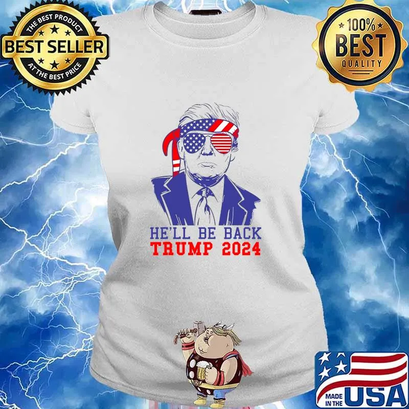 He’ll Be Back Trump 2024 Sunglasses Ribbon Ua Flag President Shirt Ladies tee