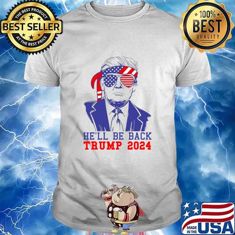 He’ll Be Back Trump 2024 Sunglasses Ribbon Ua Flag President Shirt