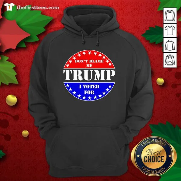 Hot American Flag Dont Blame Me I Voted For Trump Shirt - Image 5