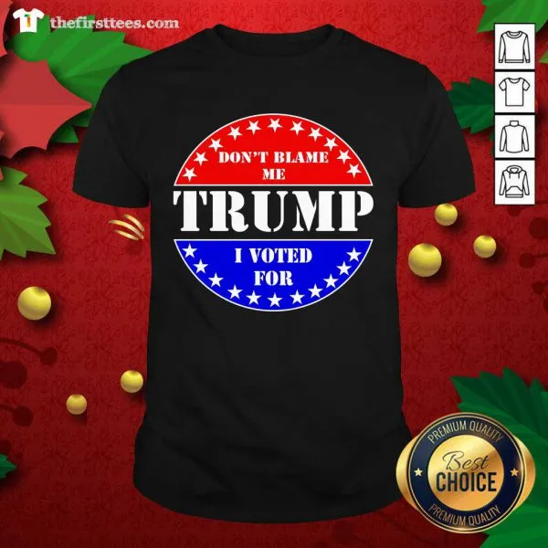 Hot American Flag Dont Blame Me I Voted For Trump Shirt