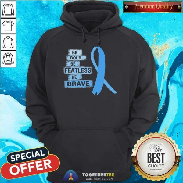 Hot Be Bold Be Featless Be Brave Prostate Cancer Awareness Light Blue Ribbon Warrior Hope Cure T-Shirt - Image 5