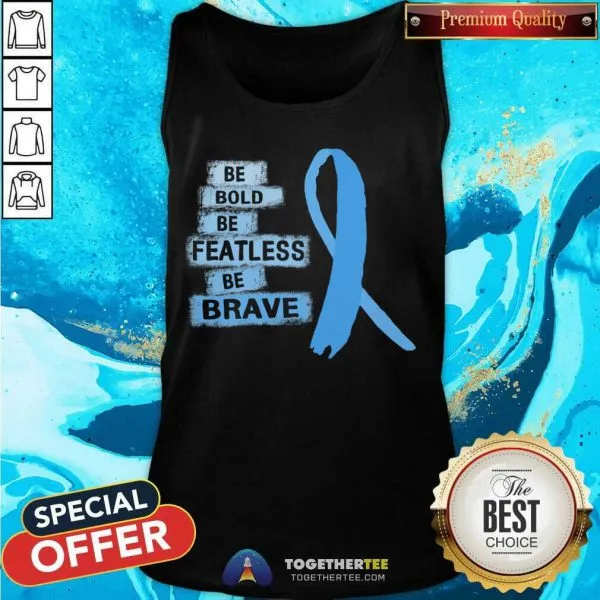 Hot Be Bold Be Featless Be Brave Prostate Cancer Awareness Light Blue Ribbon Warrior Hope Cure T-Shirt - Image 3