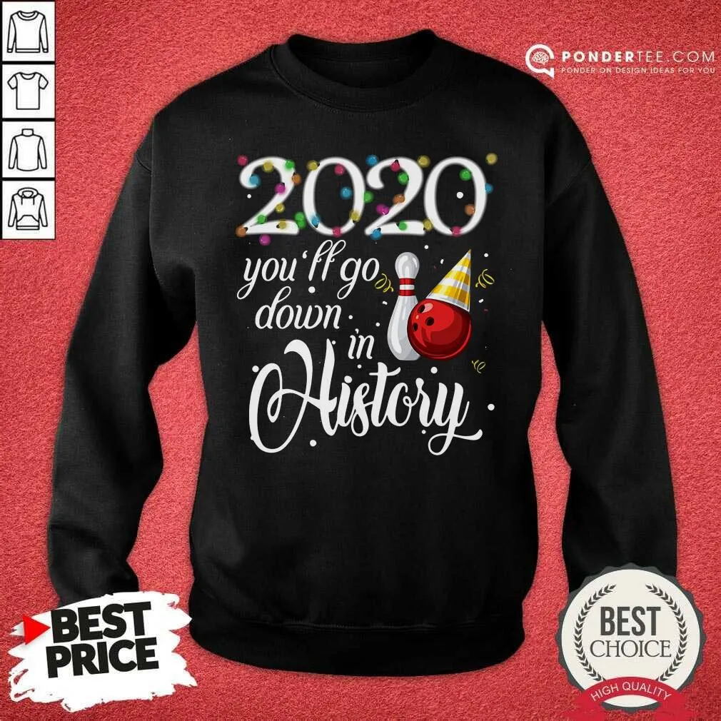 Hot Bowling 2020 Youll Go Down In History Ugly Christmas Shirt - Image 3