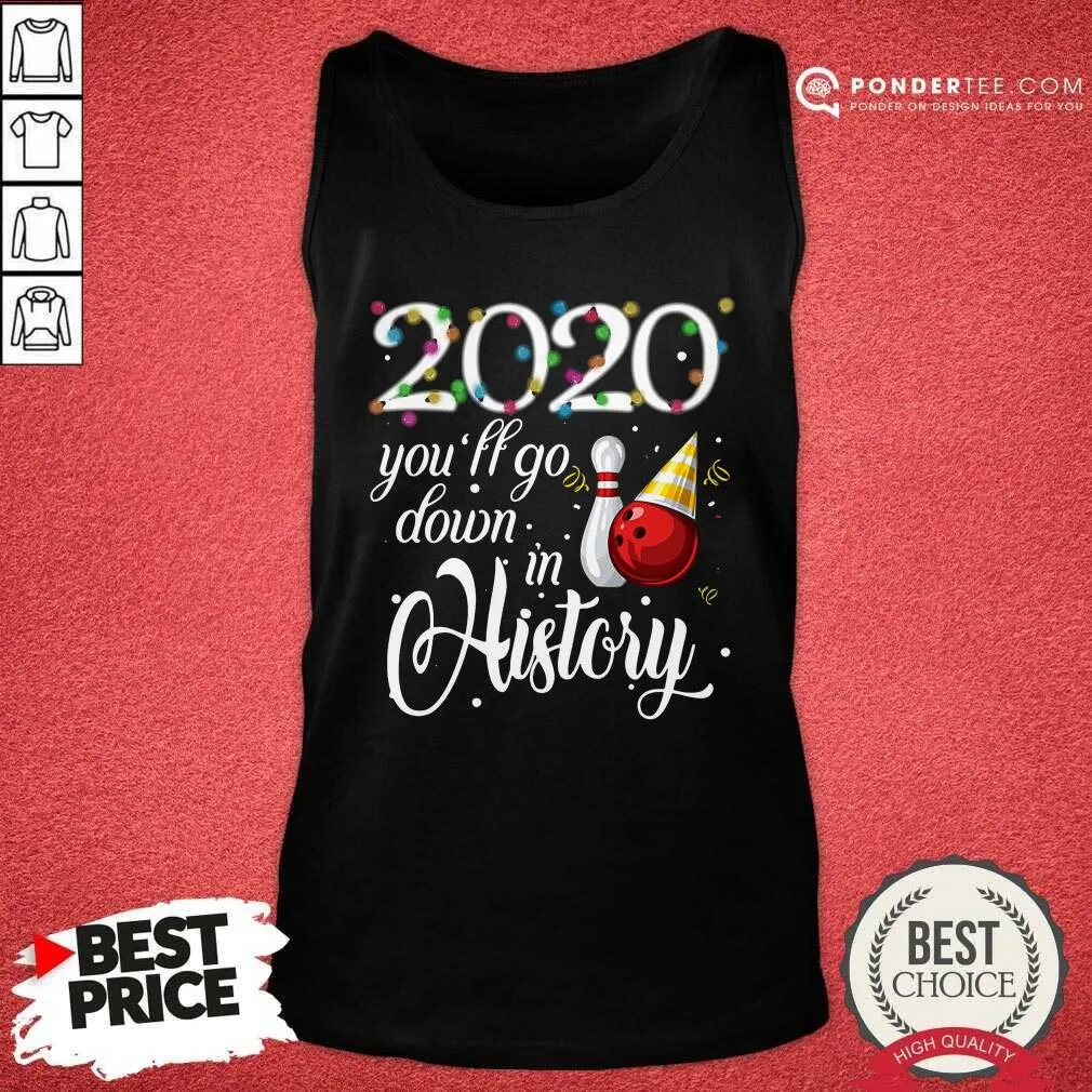 Hot Bowling 2020 Youll Go Down In History Ugly Christmas Shirt - Image 2