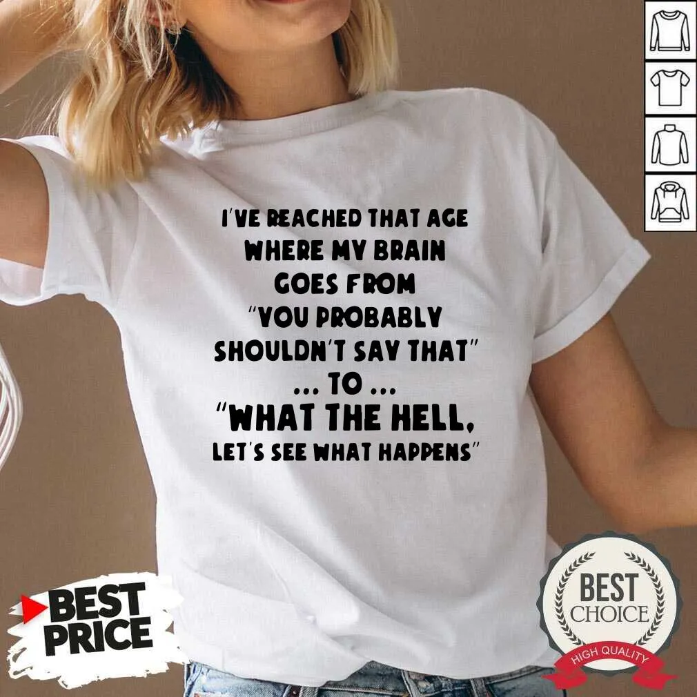 Hot Ive Reached That Age Where My Brain Goes From Unisex Shirt - Image 3