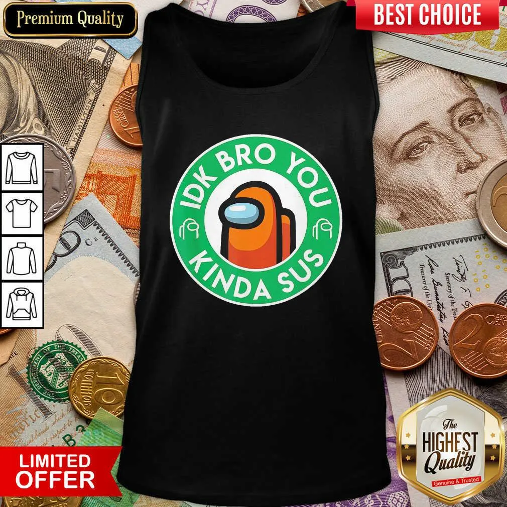 Hot Orange Among Us Idk Bro You Kinda Sus Shirt - Image 5