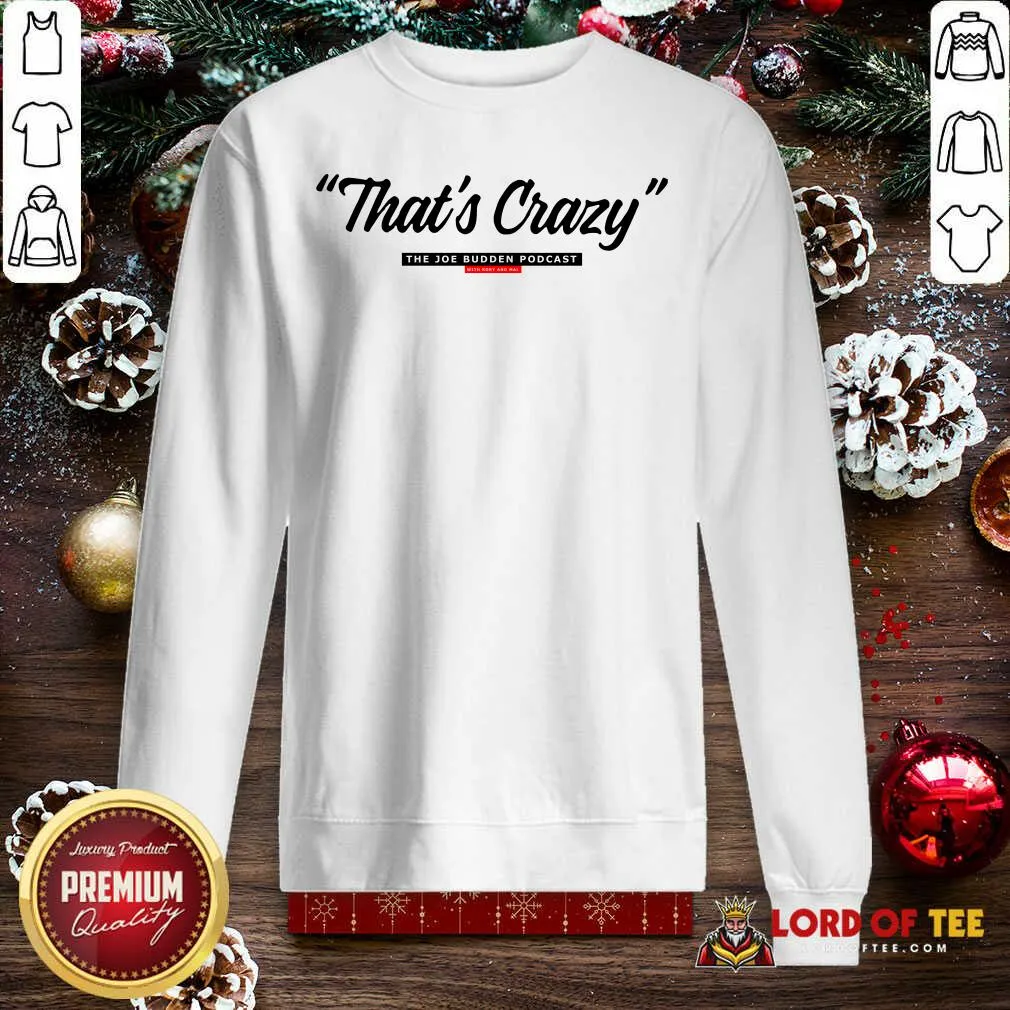 Hot Thats Crazy The Joe Budden Podcast With Rory And Mal Shirt - Image 3