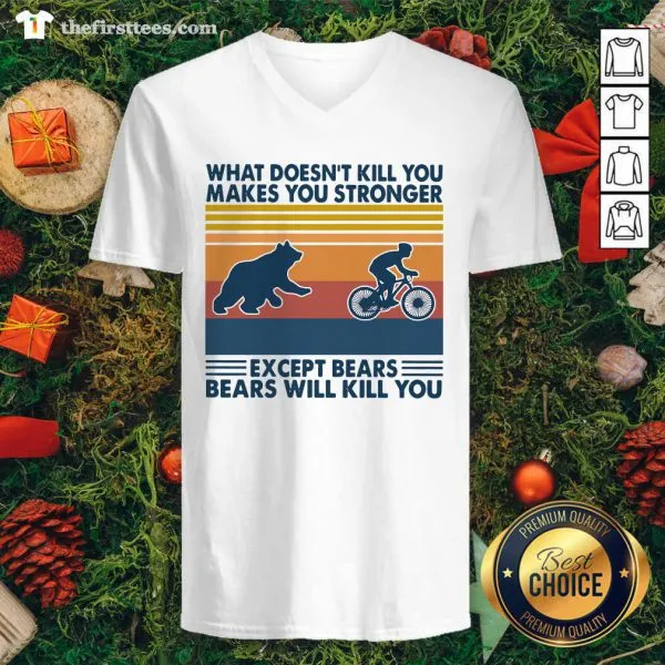 Hot What Doesnt Kill You Makes You Stronger Except Bears Bears Will Kill You Vintage Retro Shirt - Image 3