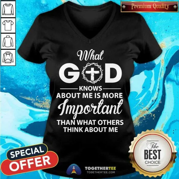 Hot What God Knows About Me Is More Important Than What Others Think About Me Shirt - Image 2