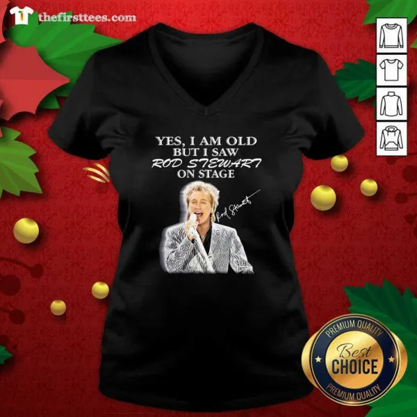 Hot Yes I Am Old But I Saw Rod Stewart On Stage Signature Shirt - Image 3